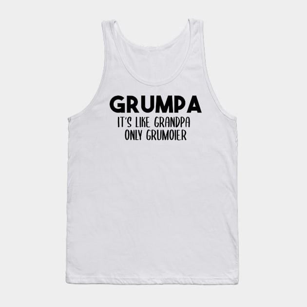 Grumpa It's Like Grandpa Only Grumpier Father's Day Gift Ideas Fathers Day Shirt 2020 For Grandpa Papa Daddy Dad Tank Top by NouniTee